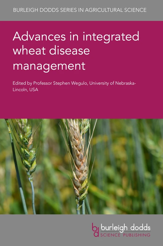 Advances in Integrated Wheat Disease Management (Burleigh Dodds Series in Agricultural Science, 189)