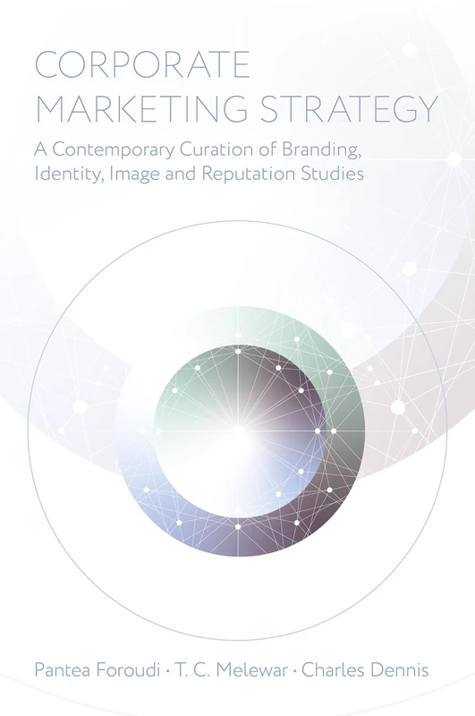 Corporate Marketing Strategy: A Contemporary Curation of Branding, Identity, Image and Reputation Studies