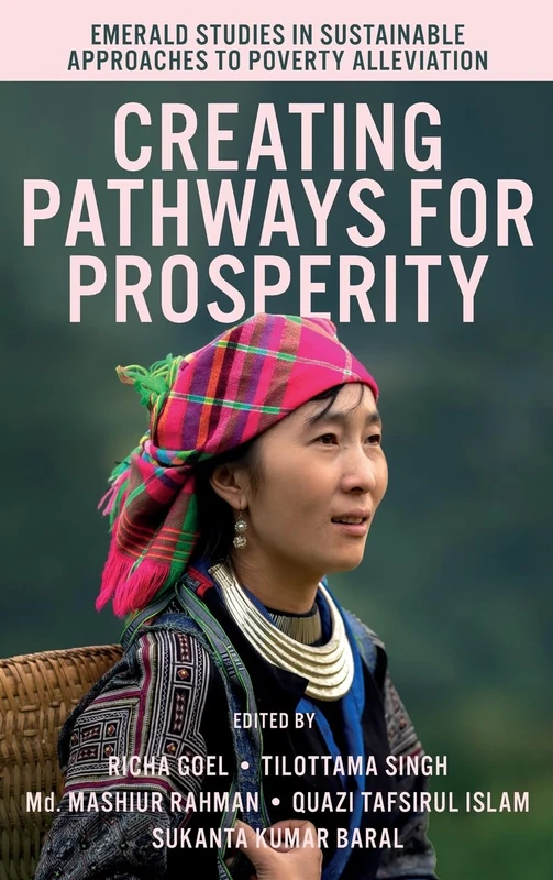 Creating Pathways for Prosperity (Emerald Studies in Sustainable Approaches to Poverty Alleviation)