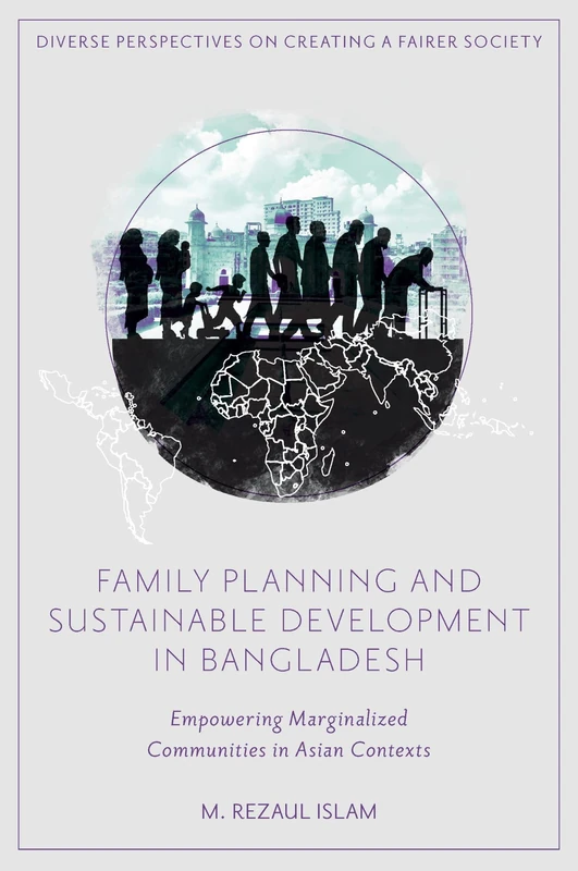 Family Planning and Sustainable Development in Bangladesh: Empowering Marginalized Communities in Asian Contexts (Diverse Perspectives on Creating a Fairer Society) - Image 1