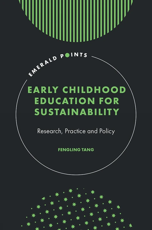 Early Childhood Education for Sustainability: Research, Practice and Policy (Emerald Points)