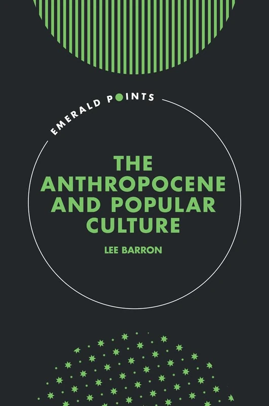 The Anthropocene and Popular Culture (Emerald Points)