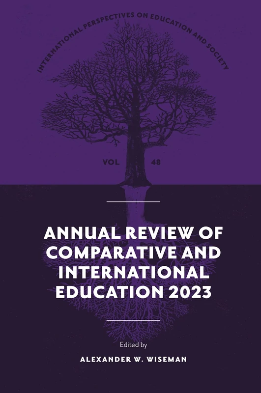 Annual Review of Comparative and International Education 2023: 48 (International Perspectives on Education and Society, 48)
