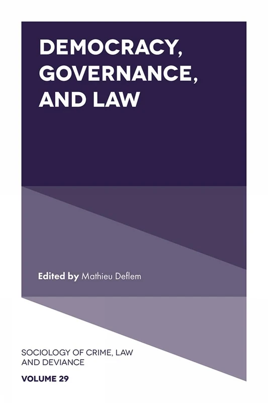Democracy, Governance, and Law: 29 (Sociology of Crime, Law and Deviance, 29)
