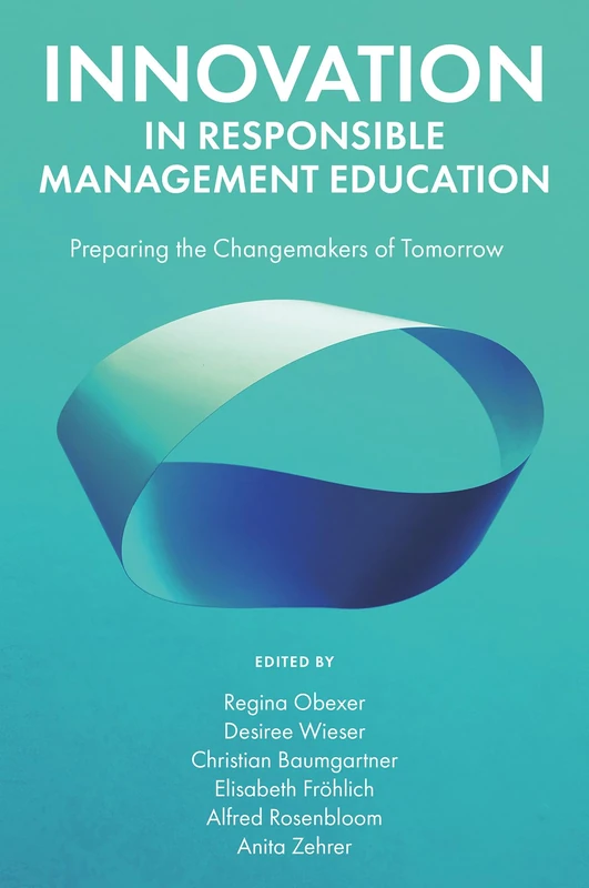 Innovation in Responsible Management Education: Preparing the Changemakers of Tomorrow