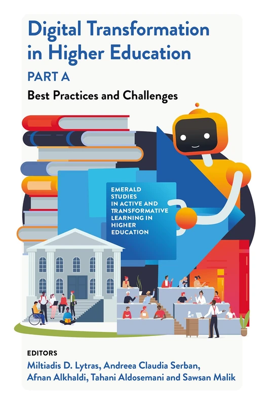 Digital Transformation in Higher Education, Part A: Best Practices and Challenges (Emerald Studies in Active and Transformative Learning in Higher Education)