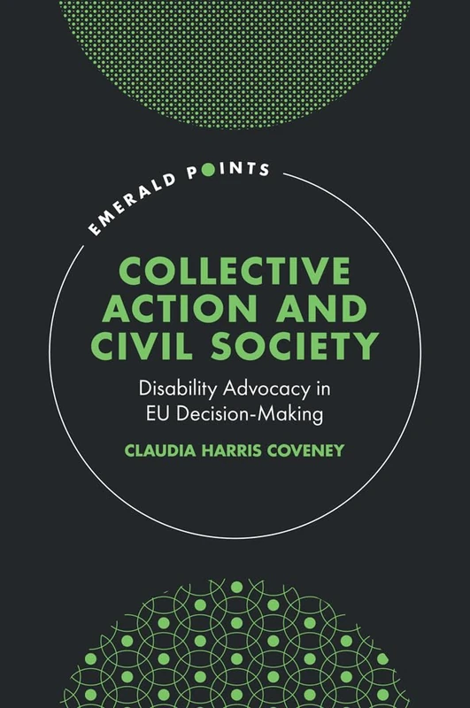 Collective Action and Civil Society: Disability Advocacy in EU Decision-Making (Emerald Points)