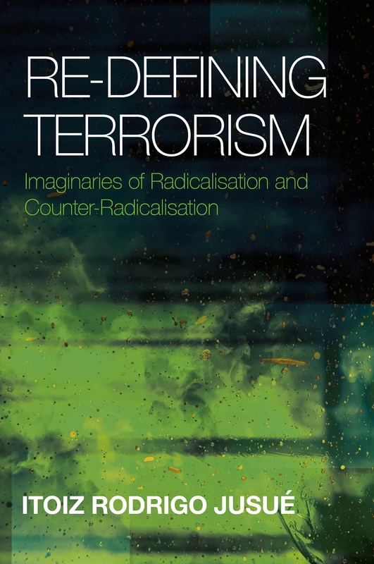 Re-Defining Terrorism: Imaginaries of Radicalisation and Counter-Radicalisation - Image 1