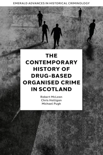 The Contemporary History of Drug-Based Organised Crime in Scotland (Emerald Advances in Historical Criminology) - Image 1