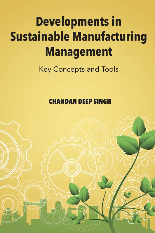 Developments in Sustainable Manufacturing Management: Key Concepts and Tools