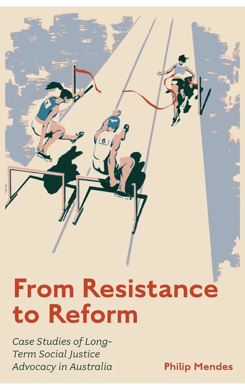 From Resistance to Reform: Case Studies of Long-Term Social Justice Advocacy in Australia