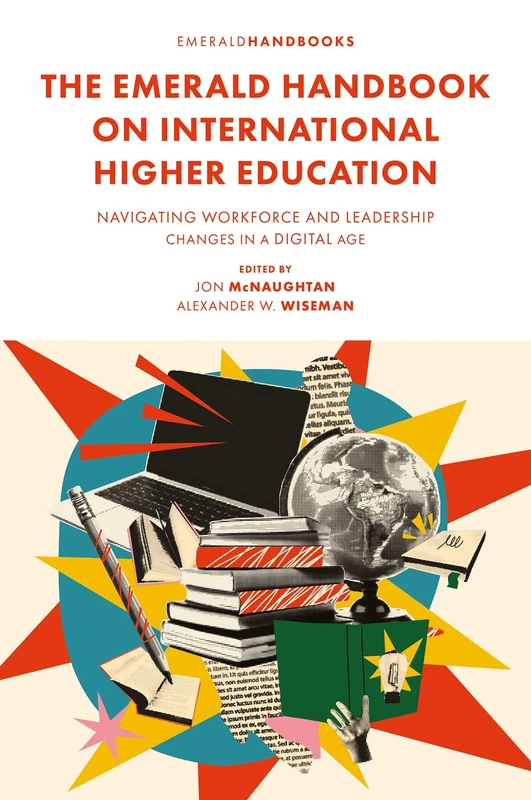 The Emerald Handbook on International Higher Education: Navigating Workforce and Leadership Changes in a Digital Age