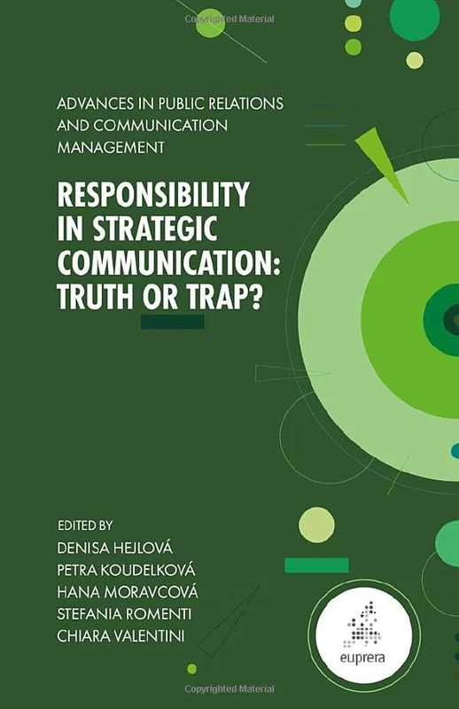Responsibility in Strategic Communication: Truth or Trap?: 8 (Advances in Public Relations and Communication Management, 8)