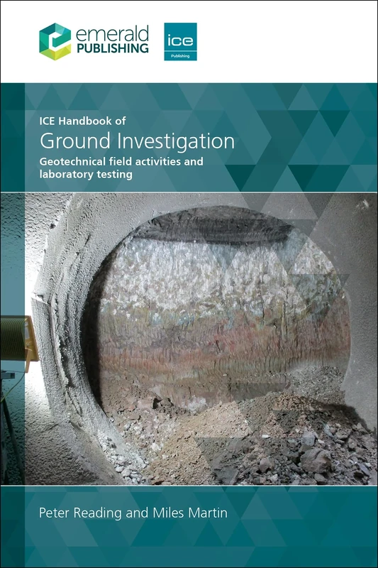 ICE Handbook of Ground Investigation: Geotechnical field activities and laboratory testing