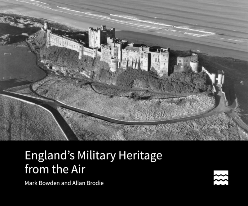 England’s Military Heritage from the Air (Historic England)
