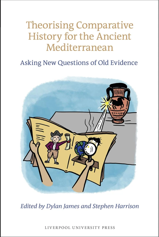Theorising Comparative History for the Ancient Mediterranean: Asking New Questions of Old Evidence