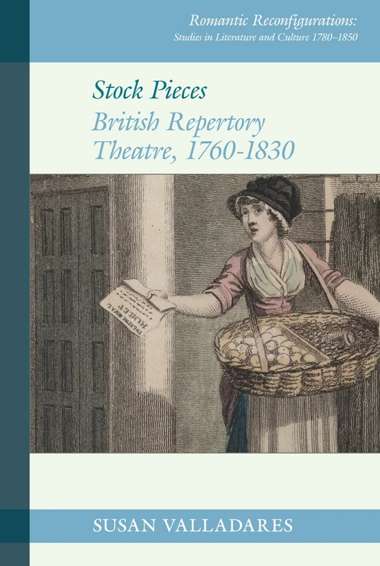 Stock Pieces: British Repertory Theatre, 1760–1830: 22 (Romantic Reconfigurations: Studies in Literature and Culture 1780-1850)