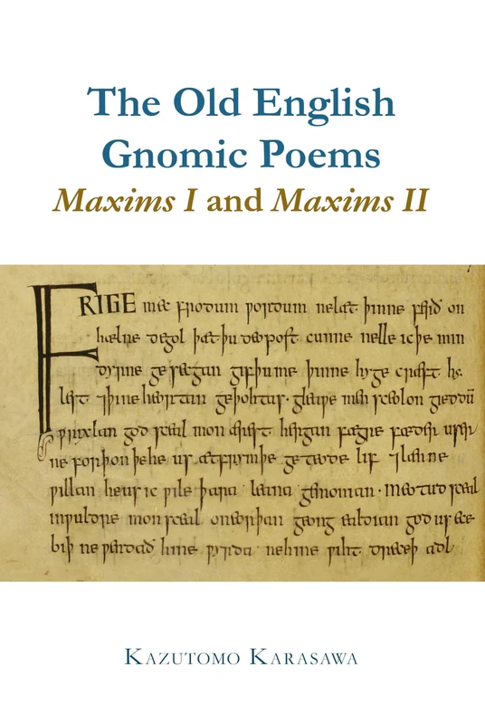 The Old English Gnomic Poems Maxims I and Maxims II (Exeter Medieval Texts and Studies): Literature, Visual Arts, Music and Cinema
