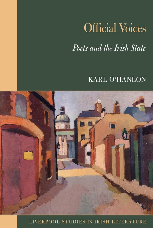 Official Voices: Poets and the Irish State (Liverpool Studies in Irish Literature)