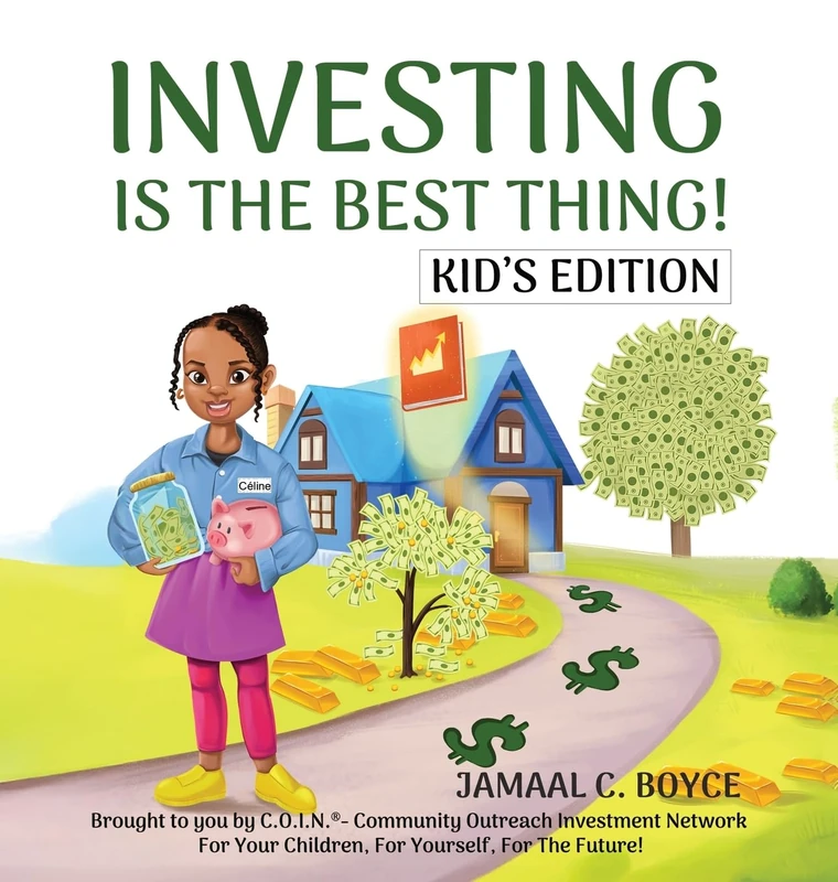 Investing Is the Best Thing! Kid's Edition: A Guide for Kids to Make and Grow Their Own Money!
