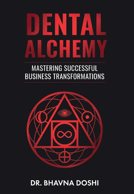 Dental Alchemy: Mastering Successful Business Transformations