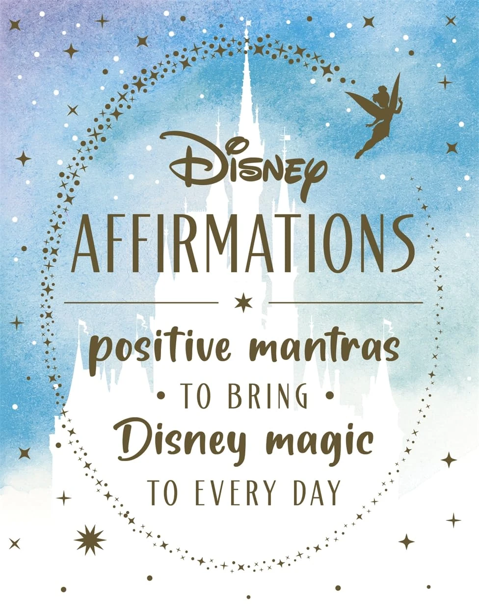 Disney Affirmations: Positive mantras to bring Disney magic and mindfulness to every day