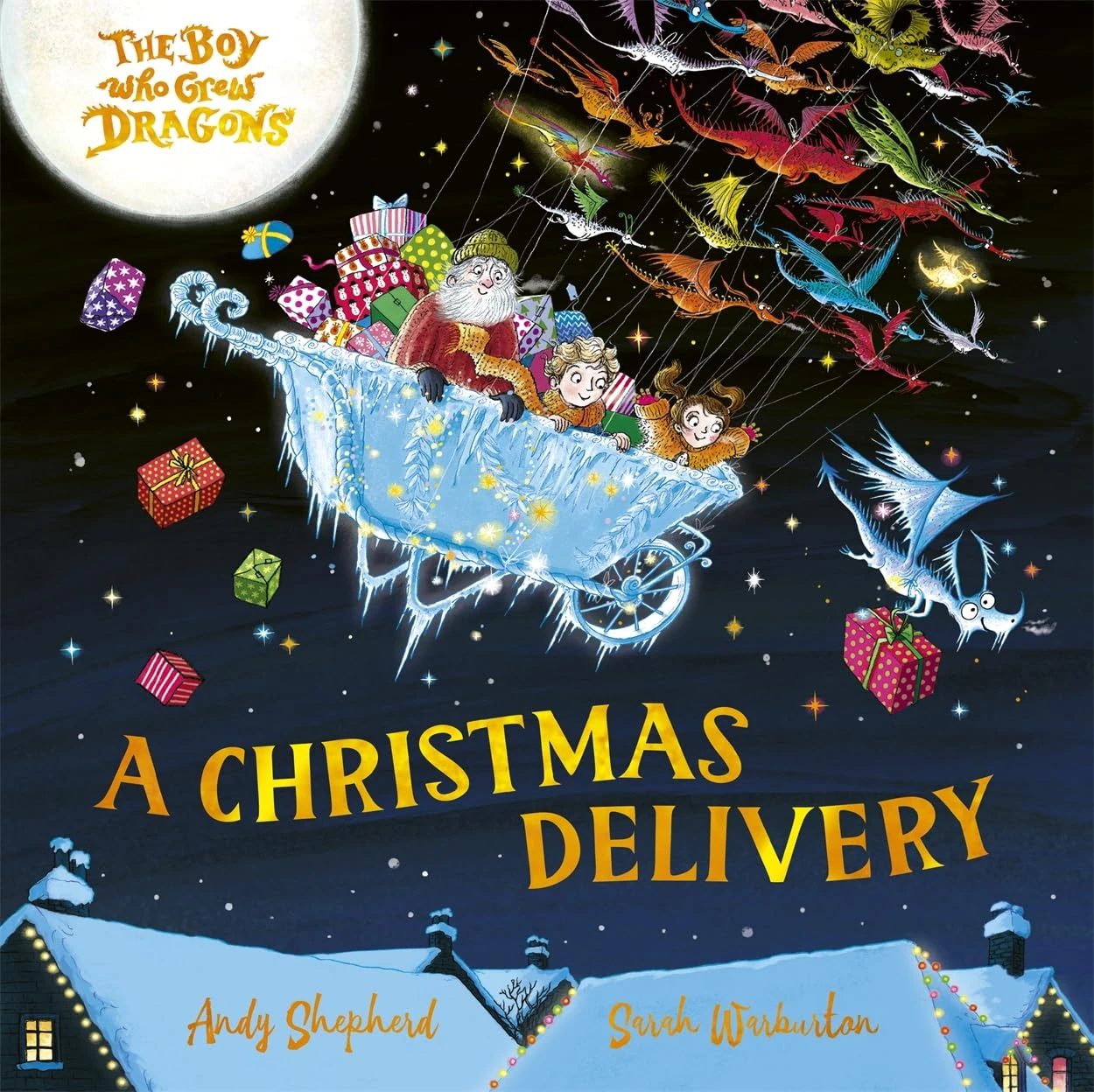 The Boy Who Grew Dragons: A Christmas Delivery: A festive picture book from the creator of the best-selling ’The Boy Who Grew Dragons’