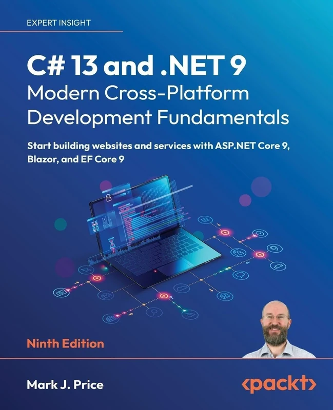 C# 13 and .NET 9 – Modern Cross-Platform Development Fundamentals: Start building websites and services with ASP.NET Core 9, Blazor, and EF Core 9