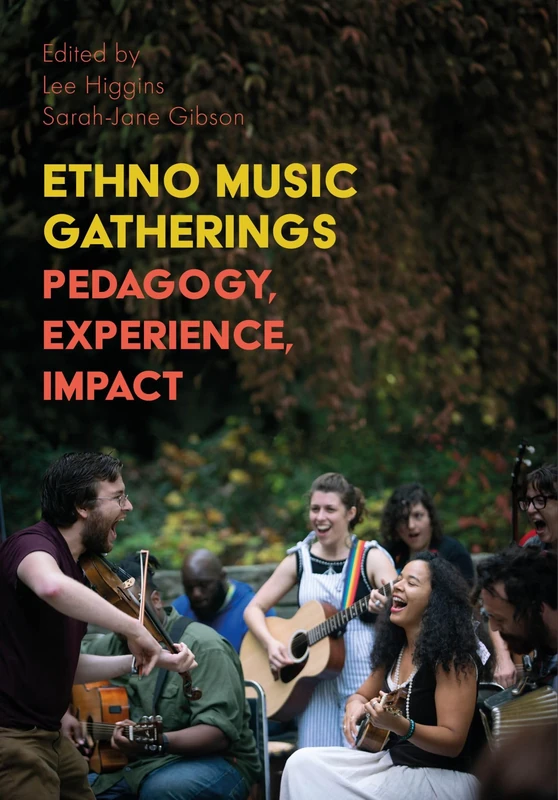 Ethno Music Gatherings: Pedagogy, Experience, Impact (Music, Community, and Education)