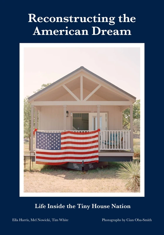 Reconstructing the American Dream: Life Inside the Tiny House Nation