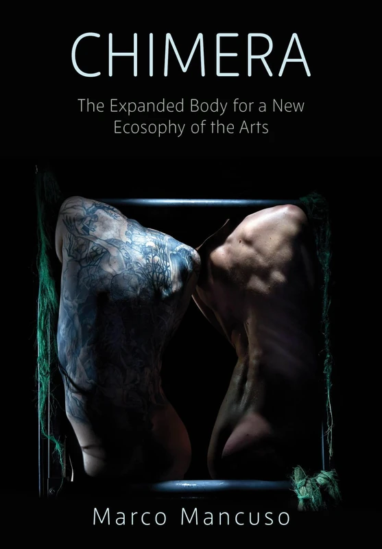 Chimera: The Expanded Body for a New Ecosophy of the Arts