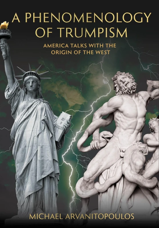 A Phenomenology of Trumpism: America Talks with the Origin of the West