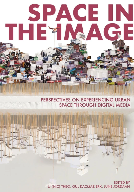 Space in the Image: Perspectives on Experiencing Urban Space through Digital Media (Mediated Cities)