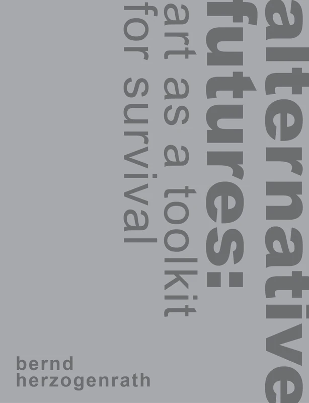 alternative futures: art as a toolkit for survival