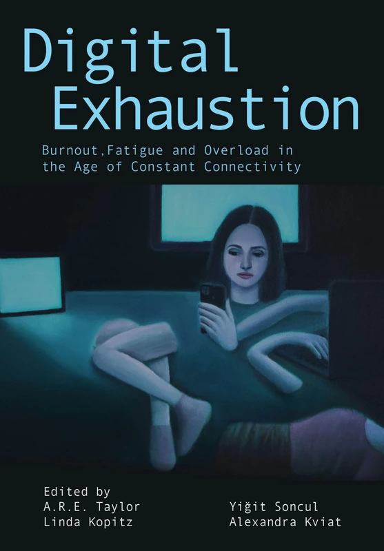 Digital Exhaustion: Burnout, Fatigue, and Overload in the Age of Constant Connectivity