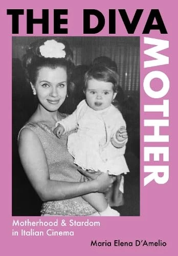 The Diva Mother: Motherhood and Stardom in Italian Cinema