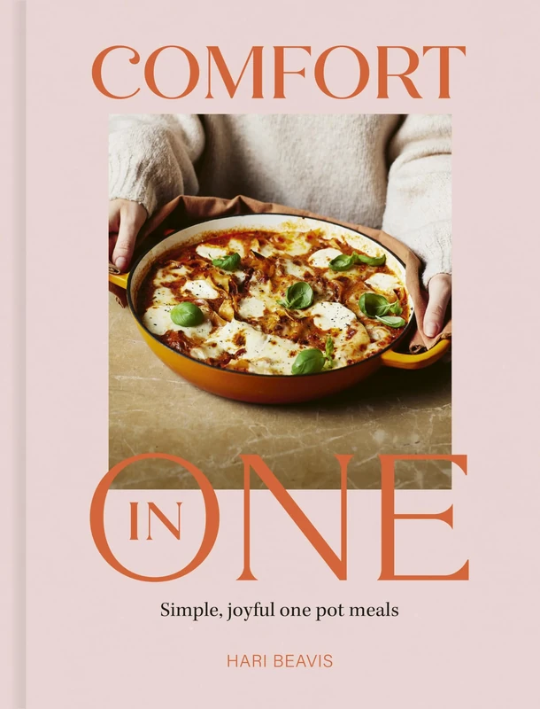 Comfort in One: Simple, joyful one pot meals - The Sunday Times Bestseller