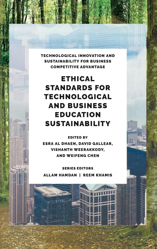 Ethical Standards for Technological and Business Education Sustainability (Technological Innovation and Sustainability for Business Competitive Advantage)