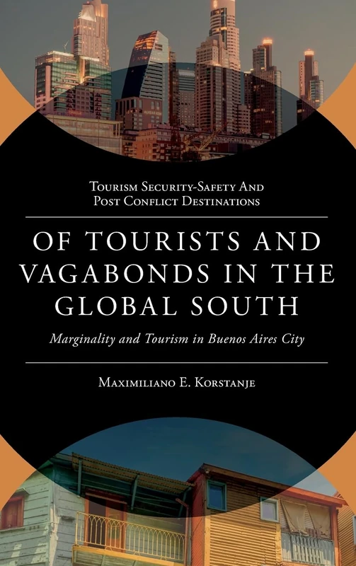 Of Tourists and Vagabonds in the Global South: Marginality and Tourism in Buenos Aires City (Tourism Security-Safety and Post Conflict Destinations)