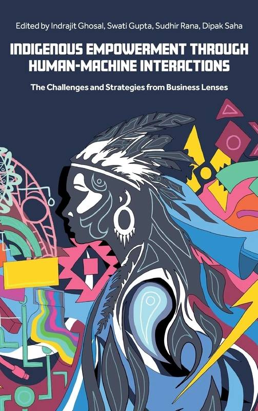 Indigenous Empowerment through Human-Machine Interactions: The Challenges and Strategies from Business Lenses