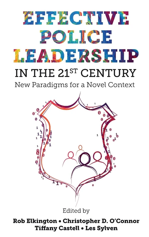 Effective Police Leadership in the 21st Century: New Paradigms for a Novel Context