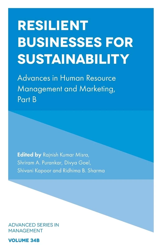 Resilient Businesses for Sustainability: Advances in Human Resource Management and Marketing, Part B: 34 (Advanced Series in Management, V34, Part B)