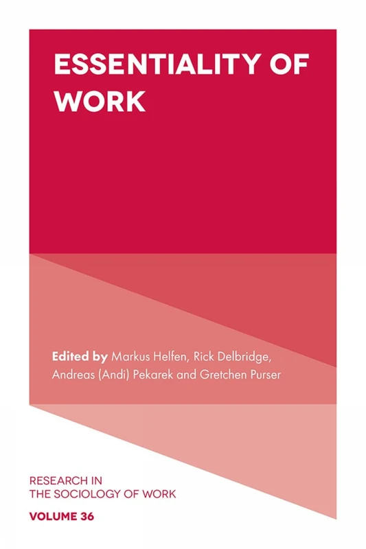Essentiality of Work: 36 (Research in the Sociology of Work, 36)