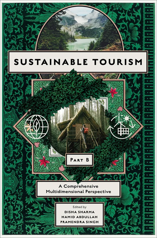 Sustainable Tourism, Part B: A Comprehensive Multidimensional Perspective