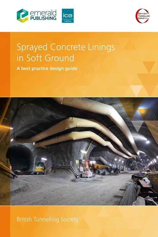 Sprayed Concrete Linings in Soft Ground: A best practice design guide
