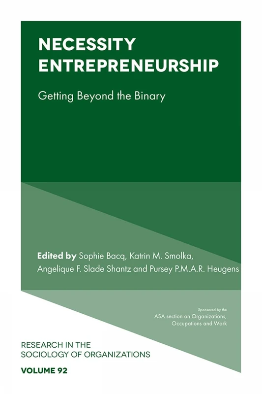 Necessity Entrepreneurship: Getting Beyond the Binary: 92 (Research in the Sociology of Organizations, 92)