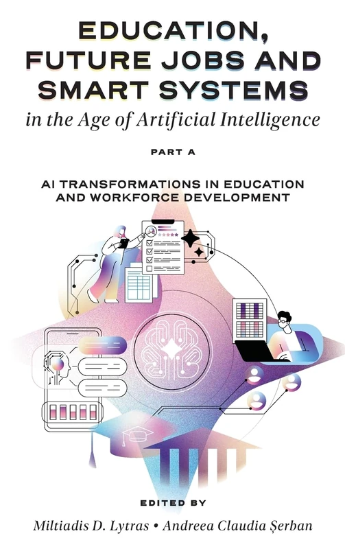 Education, Future Jobs and Smart Systems in the Age of Artificial Intelligence, Part A: AI Transformations in Education and Workforce Development