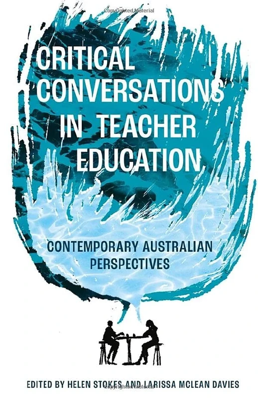 Critical Conversations in Teacher Education: Contemporary Australian Perspectives
