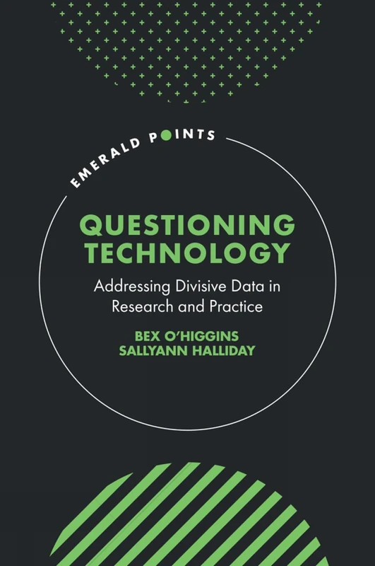Questioning Technology: Addressing Divisive Data in Research and Practice (Emerald Points)