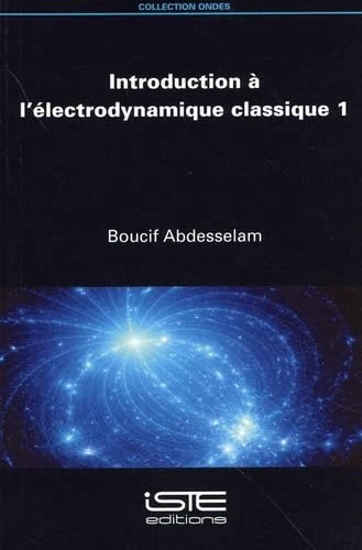 Introduction Ã l'Ã(c)Lectrodynamique Classique 1: Volume 1